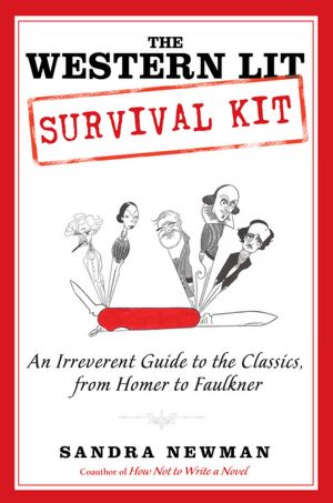 The Western Lit Survival Kit: An Irreverent Guide to the Classics, from Homer to Faulkner