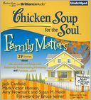 Chicken Soup for the Soul: Family Matters - 29 Stories about Newlyweds and Oldyweds, Relatively Embarrassing Moments, and Forbear...ance
