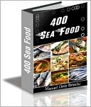 400 Seafood Recipes: The Ultimate Seafood Recipes Cookbook!