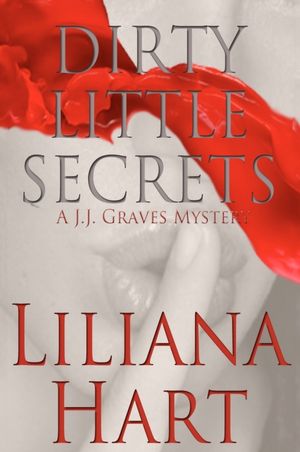 Dirty Little Secrets: A J. J. Graves Mystery