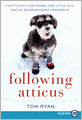 Following Atticus: Forty-Eight High Peaks, One Little Dog, and an Extraordinary Friendship