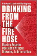 Drinking from the Fire Hose: Making Smarter Decisions Without Drowning in Information