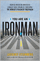 You Are an Ironman: How Six Weekend Warriors Chased Their Dream of Finishing the World's Toughest Triathlon