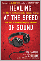 Healing at the Speed of Sound: How What We Hear Transforms Our Brains and Our Lives
