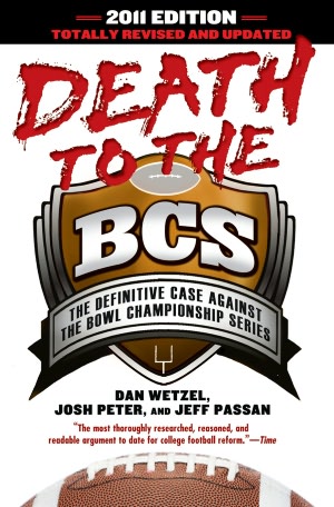 Death to the BCS: Totally Revised and Updated: The Definitive Case Against the Bowl Championship Series