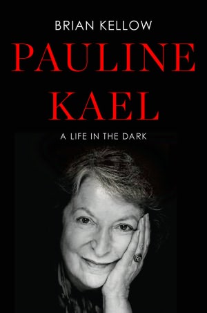 Pauline Kael: A Life in the Dark