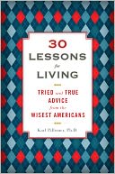 30 Lessons for Living: Tried and True Advice from the Wisest Americans
