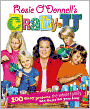Rosie O'Donnell's Crafty U: 100 Easy Projects the Whole Family Can Enjoy All Year Long