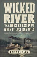 Wicked River: The Mississippi When It Last Ran Wild