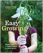 Easy Growing: Organic Herbs and Edible Flowers from Small Spaces