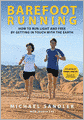 Barefoot Running: How to Run Light and Free by Getting in Touch with the Earth