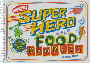 Super Food Doodles: Step-by-Step Doodles and More!