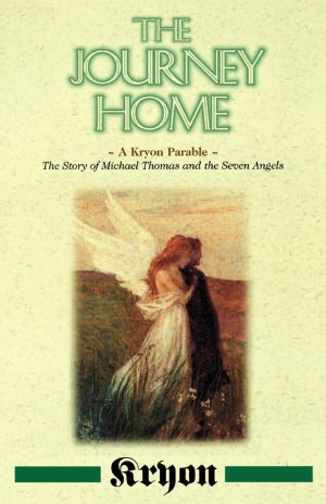 Free audio books computer download The Journey Home: A Kryon Parable: The Story of Michael Thomas and the Seven Angels (English literature) 9781561705528 by Lee Carroll, Kryon PDB RTF