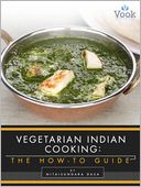 Vegetarian Indian Cooking: The How-To Guide