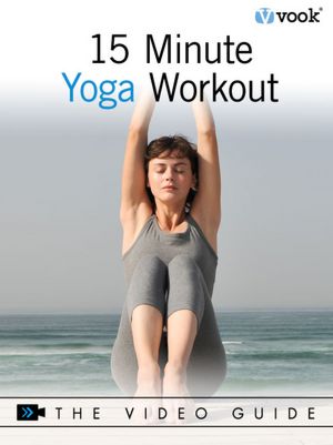 15 Minute Yoga Workout: The Video Guide (Enhanced Version)