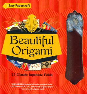 Beautiful Origami: 33 Classic Japanese Folds