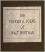 The Patriotic Poems of Walt Whitman
