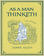 As A Man Thinketh: A Classic 