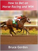 How to Bet on Horse Racing and Win at Horse Racing: Guide to Harness Races and How to Bet at Horse Races