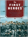 The First Heroes: The Extraordinary Story of the Doolittle Raid - America's First World War II Victory