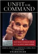 Unfit for Command: Swift Boat Veterans Speak Out Against John Kerry