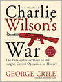 Charlie Wilson's War: The Extraordinary Story of the Largest Covert Operation in History