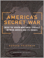 America's Secret War: Inside the Hidden Worldwide Struggle between the United States and Its Enemies