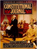 Constitutional Journal: A Correspondent's Report from the Convention of 1787