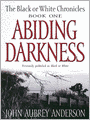 Abiding Darkness: Black or White Chronicles, Book 1