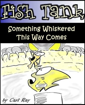 Fish Tank - Something Whiskered This Way Comes