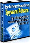 download Extra Effective. Extra Protective - How to Protect Yourself from the Adware and Spyware - The Ultimate Guide to Removing and Protecting Against book