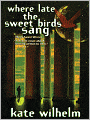 Where Late the Sweet Birds Sang