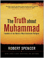 The Truth about Muhammad: Founder of the World's Most Intolerant Religion