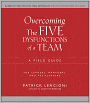 Overcoming the Five Dysfunctions of a Team: A Field Guide for Leaders, Managers, and Facilitators