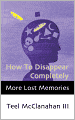 How To Disappear Completely (a story from More Lost Memories)