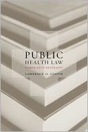Public Health Law: Power, Duty, Restraint, Revised and Expanded Second Edition