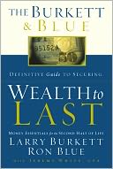 The Burkett & Blue Definitive Guide to Securing Wealth to Last: Money Essentials for the Second Half of Life