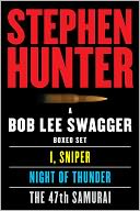 A Bob Lee Swagger eBook Boxed Set: I, Sniper, Night of Thunder, 47th Samuai