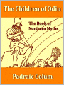 The Children of Odin: The Book of Northern Myths [Illustrated]