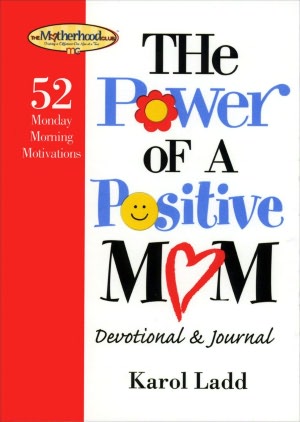 The Power of a Positive Mom Devotional & Journal: 52 Monday Morning Motivations