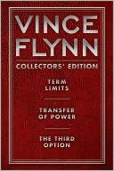 Vince Flynn Collectors' Edition #1: Term Limits, Transfer of Power, and The Third Option