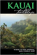 Kauai Trailblazer: Where to Hike, Snorkel, Bike, Paddle, Surf