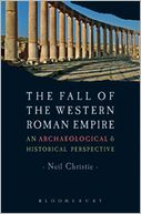 The Fall of the Western Roman Empire: Archaeology, History and the Decline of Rome
