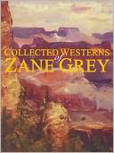 Collected Westerns of Zane Grey (19 Complete Books by ZANE GREY: NOOK Book Cover
