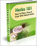 Herbs 101: How To Plant, Grow & Cook Natural Herbs!