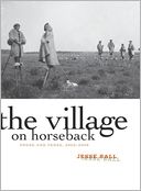The Village on Horseback: Prose and Verse, 2003-2008