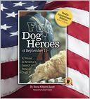 Dog Heroes of September 11th: A Tribute to America's Search and Rescue Dogs
