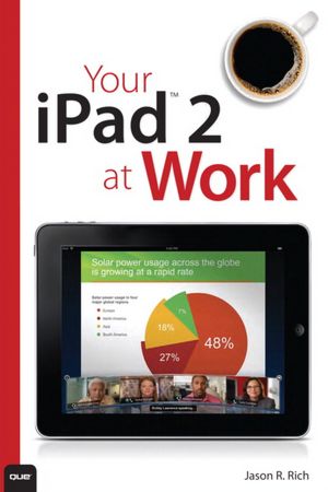 Your iPad 2 at Work (covers iPad 2 running iOS 5)