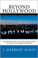 Beyond Hollywood: A Memoir of Fate, Luck, the Unexplained, and Living the American Dream