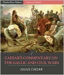 Caesar's Commentary on the Gallic and Civil Wars, and Commentary by Hirtius